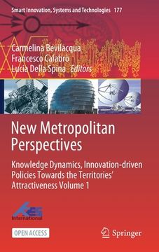 portada New Metropolitan Perspectives: Knowledge Dynamics, Innovation-Driven Policies Towards the Territories' Attractiveness Volume 1 (en Inglés)
