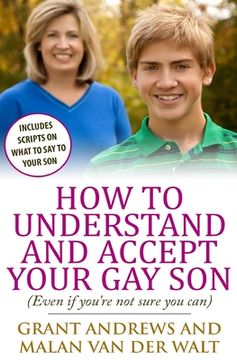 portada How to Understand and Accept Your Gay Son: (Even If You're Not Sure You Can) (en Inglés)