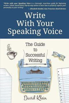 portada Write With Your Speaking Voice: The Guide to Successful Writing (in English)