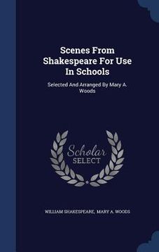 portada Scenes From Shakespeare For Use In Schools: Selected And Arranged By Mary A. Woods