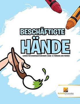 portada Beschäftigte Hände: Lernen für Kindergartenkinder | Band -2 | Färbung und Formen (en Alemán)