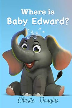 portada Where is Baby Edward? A Bedtime Story Designed to Help Children get to Sleep (Paperback) (in English)