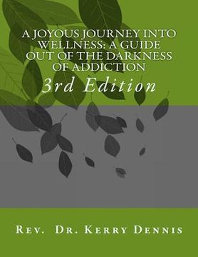 portada A Joyous Journey into Wellness: A Guide out of the Darkness of Addiction: 3rd Edition (en Inglés)