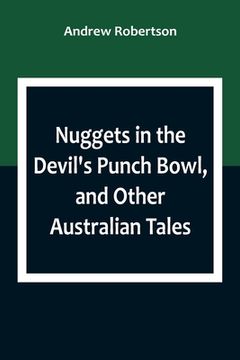 portada Nuggets in the Devil's Punch Bowl, and Other Australian Tales (en Inglés)