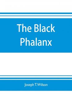 portada The Black Phalanx a History of the Negro Soldiers of the United States in the Wars of 17751812 186165 (en Inglés)