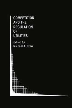 portada Competition and the Regulation of Utilities (in English)