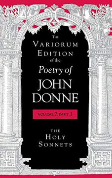 portada The Variorum Edition of the Poetry of John Donne, Volume 7, Part 1: The Holy Sonnets (en Inglés)