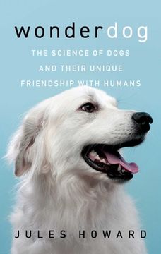 portada Wonderdog: The Science of Dogs and Their Unique Friendship With Humans 