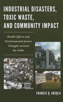 portada industrial disasters, toxic waste, and community impacts: the health effects and environmental justice struggles around the globe (in English)