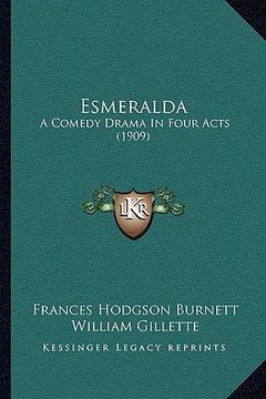 portada esmeralda: a comedy drama in four acts (1909) a comedy drama in four acts (1909) (en Inglés)