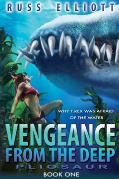 portada Vengeance from the Deep - Book One: Pliosaur (Volume 1)