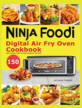 portada Ninja Foodi Digital air fry Oven Cookbook: 150 Quick, Delicious & Easy-To-Prepare Recipes for Your Family