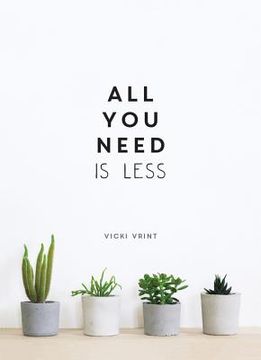 portada All you Need is Less: Minimalist Living for Maximum Happiness (in English)