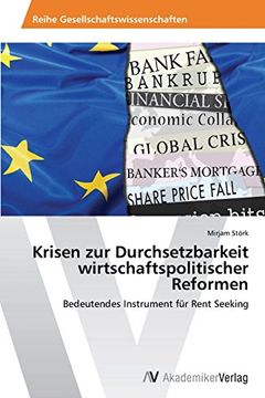 portada Krisen zur Durchsetzbarkeit wirtschaftspolitischer Reformen: Bedeutendes Instrument für Rent Seeking