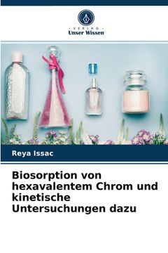 portada Biosorption von hexavalentem Chrom und kinetische Untersuchungen dazu (en Alemán)