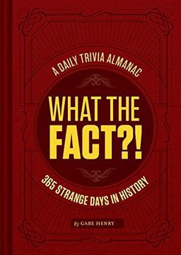 portada What the Fact? A Daily Trivia Almanac of 365 Strange Days in History (en Inglés)