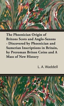 portada The Phoenician Origin of Britons Scots and Anglo-Saxons (en Inglés)