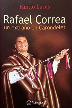 portada Rafael Correa: Un Extraño en Carondelet