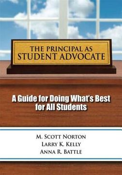 portada The Principal as Student Advocate: A Guide for Doing What's Best for All Students