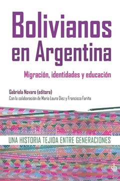 portada Bolivianos en Argentina: migración, identidades y educación: Una historia tejida entre generaciones (in Spanish)