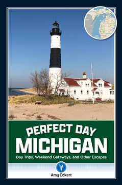 portada Perfect Day Michigan: Day Trips, Weekend Getaways, and Other Escapes