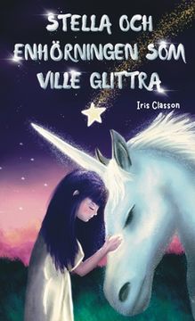 portada Stella Och Enhörningen Som Ville Glittra (in Swedish)