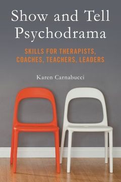portada Show and Tell Psychodrama: Skills for Therapists, Coaches, Teachers, Leaders (en Inglés)