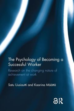 portada The Psychology of Becoming a Successful Worker: Research on the Changing Nature of Achievement at Work (en Inglés)