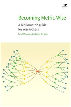 portada Becoming Metric-Wise: A Bibliometric Guide for Researchers (Chandos Information Professional Series) (en Inglés)