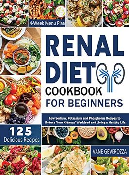 portada Renal Diet Cookbook for Beginners: Low Sodium, Potassium and Phosphorus Recipes to Reduce Your Kidneys' Workload and Living a Healthy Life (en Inglés)