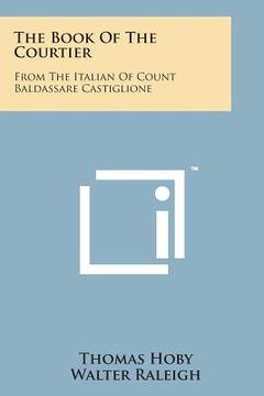 portada The Book of the Courtier: From the Italian of Count Baldassare Castiglione (en Inglés)