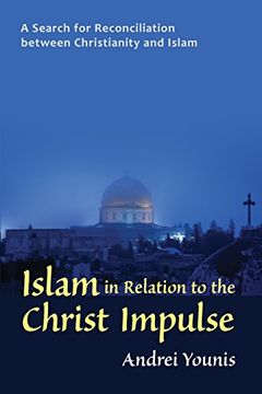 portada Islam in Relation to the Christ Impulse: The Search for Reconciliation between Christianity and Islam