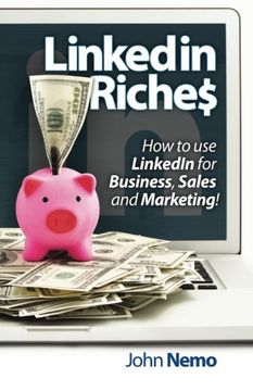 portada LinkedIn Riches: How to use LinkedIn for Business, Sales and Marketing! (en Inglés)