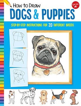 portada How to Draw Dogs & Puppies: Step-By-Step Instructions for 20 Different Breeds (Learn to Draw) 