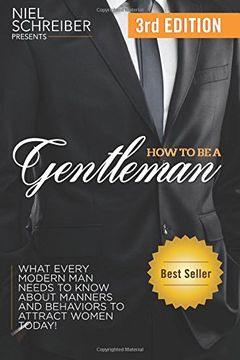 portada How to Be a Gentleman: What Every Modern Man Needs to Know about Manners and Behaviors to Attract Women