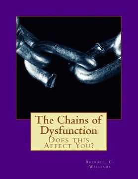 portada The Chains of Dysfunction: Does this Affect You? (en Inglés)