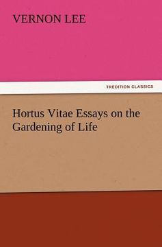 portada hortus vitae essays on the gardening of life (en Inglés)