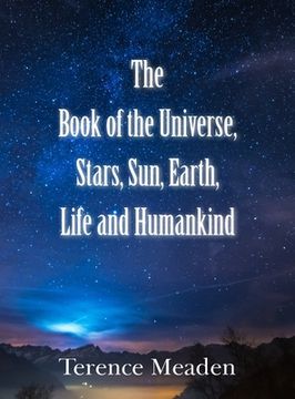 portada The Book of the Universe, Stars, Sun, Earth, Life and Humankind (in English)