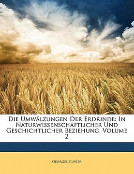 portada Die Umwalzungen Der Erdrinde: In Naturwissenschaftlicher Und Geschichtlicher Beziehung, Zweiter Band (en Alemán)