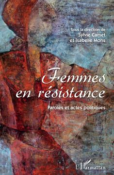 Femmes en résistance. Paroles et actes politiques (en Francés)