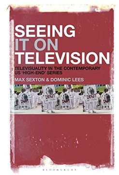 portada Seeing it on Television: Televisuality in the Contemporary us ‘High-End’ Series 