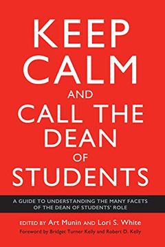 portada Keep Calm and Call the Dean of Students: A Guide to Understanding the Many Facets of the Dean of Students Role (en Inglés)