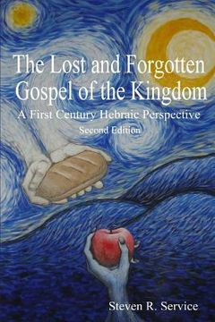 portada The Lost and Forgotten Gospel of the Kingdom: A First Century Hebraic Perspective (en Inglés)