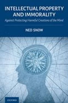 portada Intellectual Property and Immorality: Against Protecting Harmful Creations of the Mind