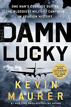 portada Damn Lucky: One Man'S Courage During the Bloodiest Military Campaign in Aviation History (en Inglés)