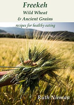 portada Freekeh, Wild Wheat and Ancient Grains: Cultural Recipes (en Inglés)