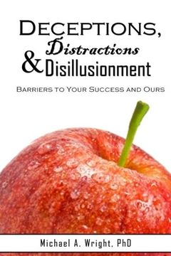 portada Deceptions, Distractions & Disillusionment: Barriers to Your Success and Ours