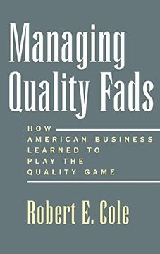 portada Managing Quality Fads: How American Business Learned to Play the Quality Game (en Inglés)