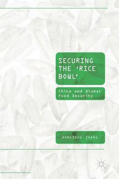 portada Securing the 'Rice Bowl': China and Global Food Security (en Inglés)