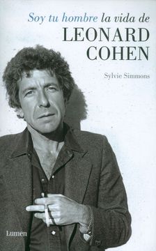 portada Soy tu Hombre la Vida de Leonard Cohen